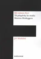 Být místem Bytí - Jiří Michálek