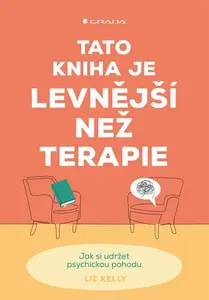 Kniha: Tato kniha je levnější než terapie od Kelly Liz