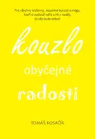 Kouzlo obyčejné radosti - Tomáš Kosačík