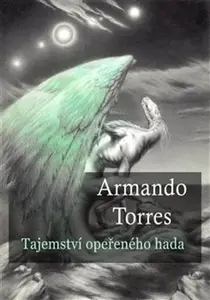 Tajemství opeřeného hada - Armando Torres