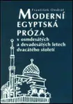 Moderní egyptská próza v osmdesátých a devadesátých letech dvacátého století - František Ondráš