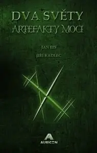 Dva světy: Artefakty moci - Jan Eis, Kadlec Jiří