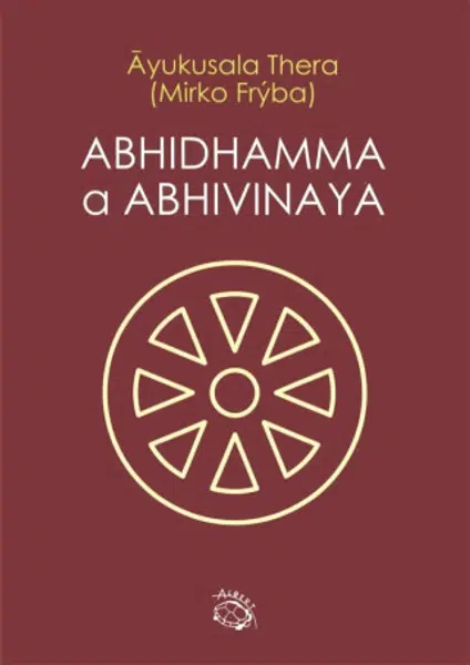 Abhidhamma a Abhivinaya - Mirko Frýba, Ayukusala Thera