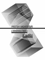 Prostor v architektuře a brněnská škola dějin umění - Jan C. Galeta, Petra Lexová, Lenka Vrlíková
