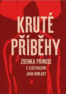 Kruté příběhy - Zdenek Primus, Jan Koblasa