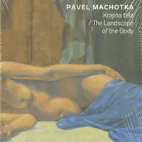Krajina těla / The Landscape of the Body - Pavel Machotka