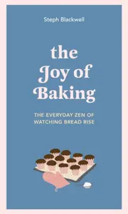 The Joy of Baking - Steph Blackwell