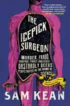 The Icepick Surgeon - Sam Kean