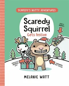 Scaredy Squirrel Gets Festive - Watt Melanie