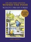 The Men Who Created Winnie-the-Pooh - James Campbell