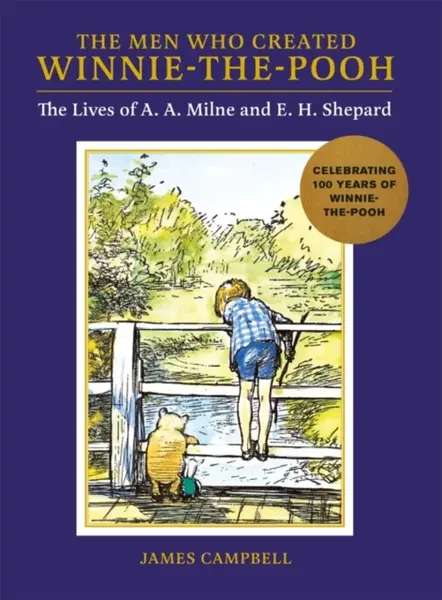 The Men Who Created Winnie-the-Pooh - James Campbell