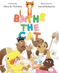 Bathe the Cat - Alice B. McGinty