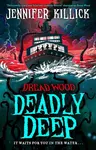 Deadly Deep - Jennifer Killick