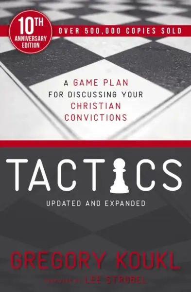 Tactics, 10th Anniversary Edition - Gregory Koukl