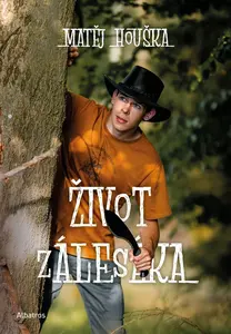Život zálesáka - Matěj Houška