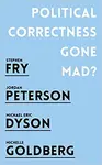 Political Correctness Gone Mad? - Stephen Fry, Jordan B. Peterson, Goldberg Michelle, Michael Eric Dyson