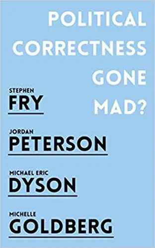 Political Correctness Gone Mad? - Stephen Fry, Jordan B. Peterson, Goldberg Michelle, Michael Eric Dyson