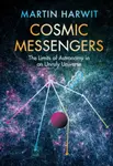Cosmic Messengers - Martin  Harwit