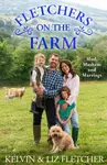 Fletchers on the Farm - Liz Fletcher, Kelvin Fletcher