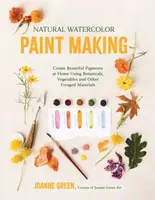 Natural Watercolor Paint Making - Joanne Green