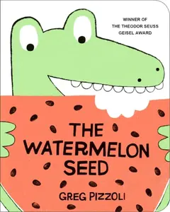The Watermelon Seed - Greg Pizzoli