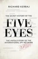 The Secret History of the Five Eyes - Richard Kerbaj