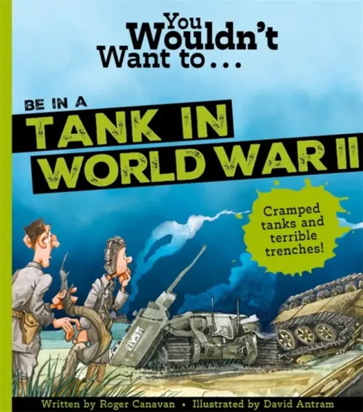 You Wouldn't Want To Be In A Tank In World War Two! - Roger Canavan, Canavan, Roger
