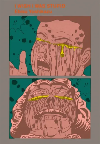 I Wish I Was Stupid - Ebisu Yoshikazu