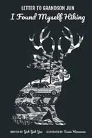 Letter To Grandson Jun: I Found Myself Hiking - Anthony Soon Chye  Teo