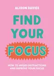 Find Your Focus - Alison Daviesová