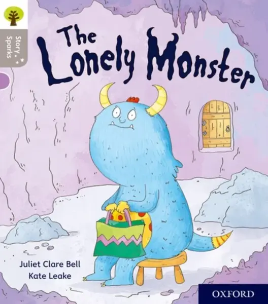 Oxford Reading Tree Story Sparks: Oxford Level 1: The Lonely Monster - Juliet Clare Bell