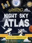 Lonely Planet Kids The Amazing Night Sky Atlas - Nancy Dickmann, Lonely Planet Kids