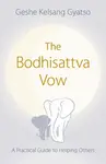 The Bodhisattva Vow - Geshe Kelsang Gyatso