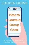 How to Leave a Group Chat - Louisa Guise