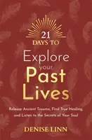 21 Days to Explore Your Past Lives - Denise Linnová