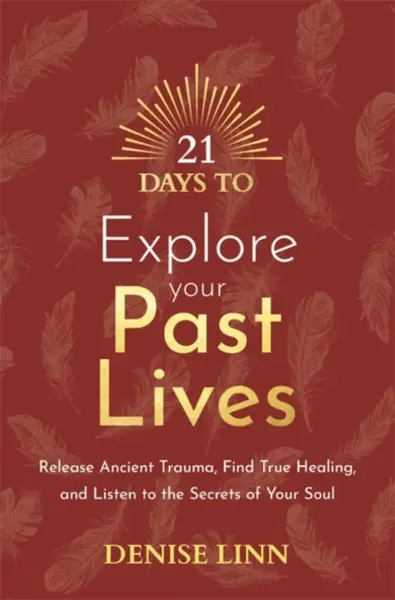 21 Days to Explore Your Past Lives - Denise Linnová