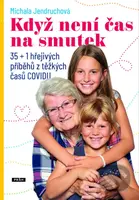 Když není čas na smutek (35+1 hřejivých příběhů z těžkých časů COVIDu) - kniha z kategorie Společenská beletrie