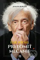 Elie Wiesel (Prelomiť mlčanie) - Joseph Berger - kniha z kategorie Životopisy