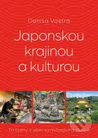 Japonskou krajinou a kulturou - Denisa Vostrá - kniha z kategorie Průvodci Asií