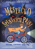 Městečko splněných přání - Khoo Rachel Chivers - kniha z kategorie Pro děti