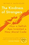 The Kindness of Strangers (How a Selfish Ape Invented a New Moral Code) - kniha z kategorie Psychologie
