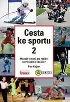 Cesta ke sportu 2 (Manuál (nejen) pro rodiče: který sport je ideální?) - kniha z kategorie Vztahy a rodina