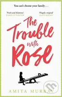 The Trouble with Rose - Amita Murray - kniha z kategorie Beletrie