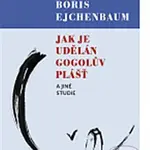 Jak je udělán Gogolův plášt a jiné studie - Boris Ejchenbaum - kniha z kategorie Filozofie