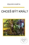 Chceš být král? - Eduard Martin - kniha z kategorie Sci-fi a fantasy