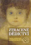 Ztracené dědictví (Příspěvky z "kulatých stolů" na téma dokumentace, identifikace a restituce kulturních statků obětí II. světové války)