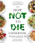 The How Not To Die Cookbook (Over 100 Recipes to Help Prevent and Reverse Disease) - kniha z kategorie Medicína