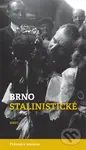 Brno stalinistické (Průvodce městem) - Alexandr Brummer, Michal Konečný - kniha z kategorie Historie