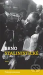 Brno stalinistické (Průvodce městem) - Alexandr Brummer, Michal Konečný