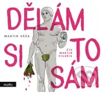 Dělám si to sám - Martin Váša - audiokniha z kategorie Beletrie